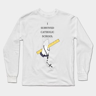 I survived catholic school Long Sleeve T-Shirt